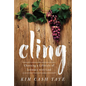 Cling: Choosing a Lifestyle of Intimacy with God - Paperback