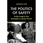 The Politics of Safety: The Black Struggle for Police Accountability in La Guardia's New York - Hardcover