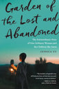 Garden of the Lost and Abandoned: The Extraordinary Story of One Ordinary Woman and the Children She Saves - Paperback