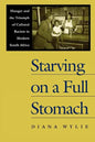 Starving on a Full Stomach Starving on a Full Stomach: Hunger and the Triumph of Cultural Racism in Modern South Afhunger and the Triumph of Cultural - Paperback