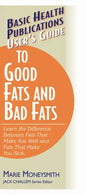 User's Guide to Good Fats and Bad Fats: Learn the Difference Between Fats That Make You Well and Fats That Make You Sick - Paperback