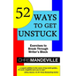 52 Ways to Get Unstuck: Exercises to Break Through Writer's Block - Paperback