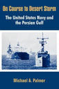 On Course to Desert Storm: The United States Navy and the Persian Gulf - Paperback