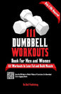 111 Dumbbell Workouts Book for Men and Women: With only 2 Dumbbells. Workout Journal Log Book of 111 Dumbbell Workout Routines to Build Muscle. Workou - Paperback