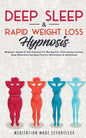 Deep Sleep & Rapid Weight Loss Hypnosis: Beginners Guided & Self-Hypnosis For Burning Fat, Overcoming Insomnia, Deep Relaxation Including Positive Aff - Paperback