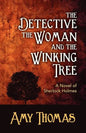 The Detective, the Woman and the Winking Tree: A Novel of Sherlock Holmes - Paperback