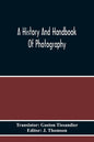 A History And Handbook Of Photography - Paperback