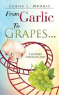 From Garlic to Grapes... - Hardcover