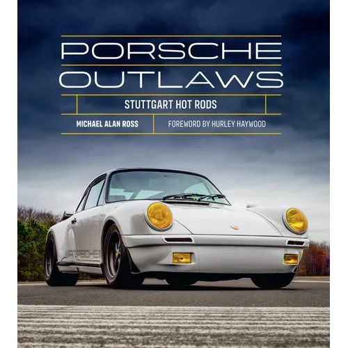Porsche Outlaws: Stuttgart Hot Rods - Hardcover