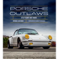 Porsche Outlaws: Stuttgart Hot Rods - Hardcover