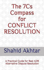 The 7cs Compass for Conflict Resolution: A Practical Guide for Real Adr Alternative Dispute Resolution - Paperback