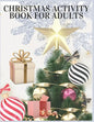 Christmas Activity Book For Adults: Christmas Activity Book.Includes-Coloring, Matching, Mazes, Drawing, Crosswords, Color By Number And Recipes book - Paperback