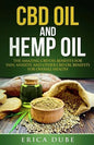 CBD Oil and Hemp Oil The Amazing CBD Oil Benefits for Pain, Anxiety, and Other CBD Oil Benefits for Overall Health - Paperback