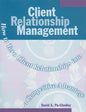 Client Relationship Management: How to Turn Client Relationships Into a Competitive Advantage - Paperback