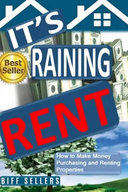 It's Raining Rent: How to Make money Purchasing and Renting Properties - Paperback