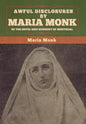 Awful Disclosures by Maria Monk of the Hotel Dieu Nunnery of Montreal - Hardcover