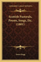 Scottish Pastorals, Poems, Songs, Etc. (1801) - Paperback