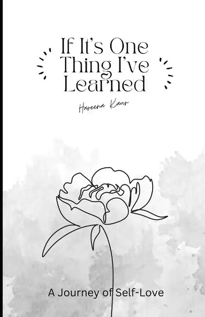 If It's One Thing I've Learned: A Journey of self-love - Paperback