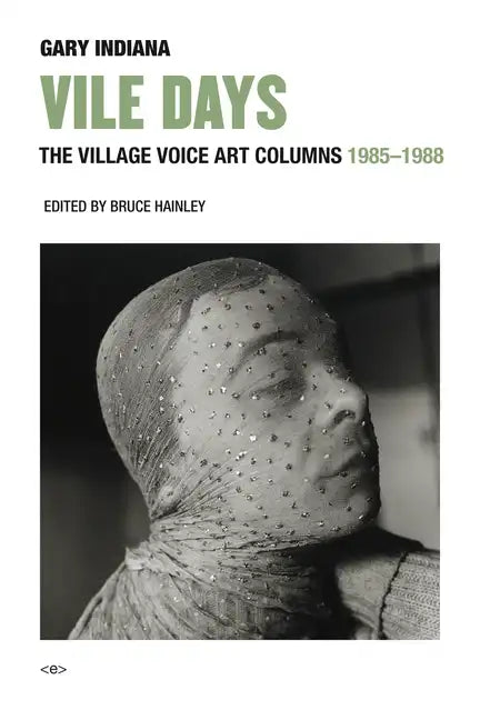 Vile Days: The Village Voice Art Columns, 1985-1988 - Hardcover