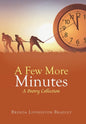 A Few More Minutes: A Poetry Collection - Hardcover