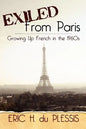 Exiled from Paris: Growing Up French in the 1960s - Paperback