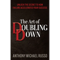 The Art of Doubling Down: Unlock the Secret to How Failure Accelerates Your Success - Paperback