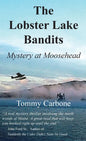 The Lobster Lake Bandits: Mystery at Moosehead: - Hardcover