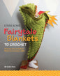 Fairytale Blankets to Crochet: 10 Fantasy-Themed Children's Blankets for Storytime Cuddles - Paperback