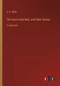 The Door in the Wall, and Other Stories: in large print - Paperback
