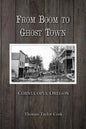 From Boom to Ghost Town: Cornucopia, Oregon - Paperback