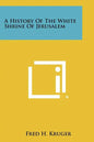 A History of the White Shrine of Jerusalem - Paperback
