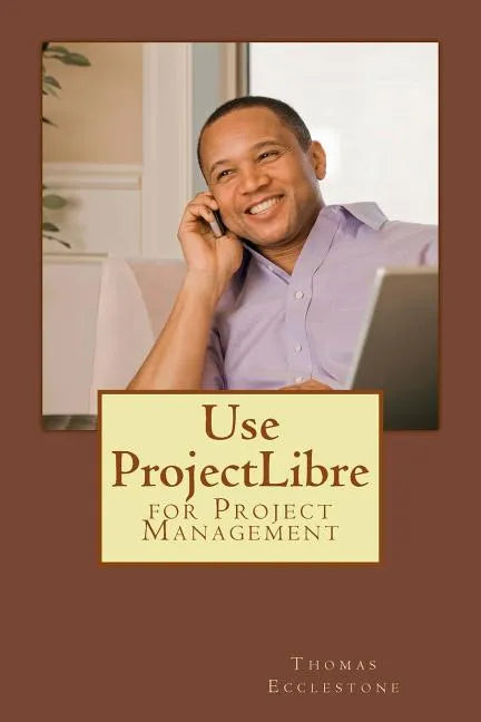 Use ProjectLibre: for Project Management - Paperback