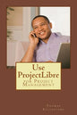 Use ProjectLibre: for Project Management - Paperback