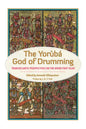 The Yoruba God of Drumming: Transatlantic Perspectives on the Wood That Talks - Paperback
