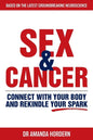 Sex and Cancer: Connect with Your Body and Rekindle Your Spark - Paperback