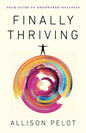 Finally Thriving: Your Guide to Empowered Wellness - Paperback