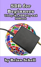 SDR for Beginners Using the SDRplay and SDRuno - Paperback