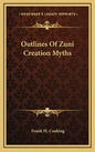 Outlines of Zuni Creation Myths - Hardcover