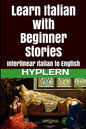 Learn Italian with Beginner Stories: Interlinear Italian to English - Paperback