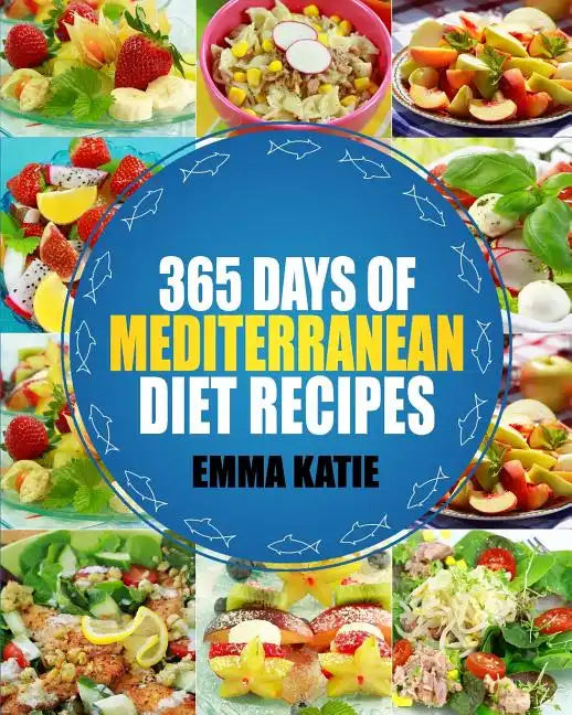 Mediterranean: 365 Days of Mediterranean Diet Recipes (Mediterranean Diet Cookbook, Mediterranean Diet For Beginners, Mediterranean C - Paperback