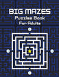 Big Mazes Puzzles Book For Adults: Challenge and Fun for your Brain, Star Mazes, Double Mazes, Quad Mazes Level Mazes Books for Beginner to Expert, Mi - Paperback