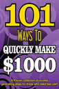 101 Ways To Make $1000 Quickly - A Proven collection of income generating ideas - Paperback