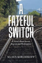 A Fateful Switch: A Novel About Secrets, Regrets and Redemption - Paperback
