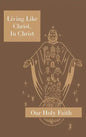 Living Like Christ, In Christ: Our Holy Faith Series - Hardcover