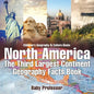North America: The Third Largest Continent - Geography Facts Book Children's Geography & Culture Books - Paperback