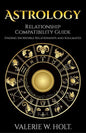Astrology: Relationship Compatibility Guide - Finding Incredible Relationships a - Paperback