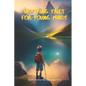 Inspiring Tales for Young Minds: Short Stories for Kids Ages 9-12 - Paperback
