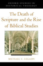 The Death of Scripture and the Rise of Biblical Studies - Paperback