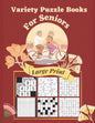Variety Puzzle Books For Seniors Large Print: 7 Different Logical Puzzles With Kakuro, Sudoku, Gokigen, Kakuro Cross Product, Marupeke, Roundabouts An - Paperback
