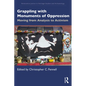 Grappling with Monuments of Oppression: Moving from Analysis to Activism - Paperback